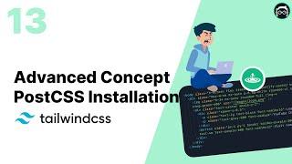 #13 PostCSS Installation - Advanced Concepts | Tailwind CSS Bangla Tutorial