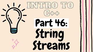 String Streams (sstream) | Introduction to Programming with C++ | Part 46