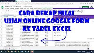 Cara Merekap Nilai Ujian Online di Google Form Ke Excel