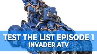 TEST THE LIST EPISODE 1: INVADER ATV | HARLEQUINS VS ULTRAMARINES | WARHAMMER 40K