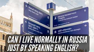 Can I live normally in Russia just by speaking English?