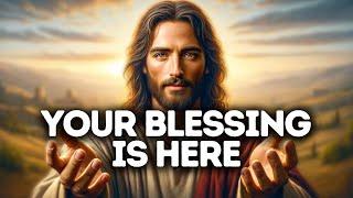 Your Blessing is Here | God Says | God Message Today | Gods Message Now | God Message  | God Say