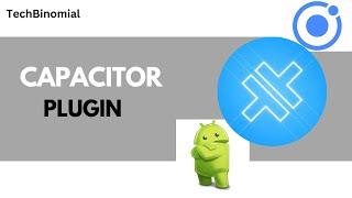 Ionic 7 Capacitor : Part 1 - How to Create Your Own Capacitor Plugin for Ionic