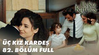 Üç Kız Kardeş 82. Bölüm - Full Bölüm