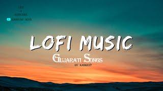 Mind Relaxing Songs️| Gujarati Lofi Song️| Slowed And Reverb | by KASHYAP ️️ #lofi #song #️