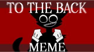 TO THE BACK MEME | Cartoon Cat | Trevor Henderson