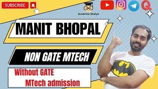 MANIT Bhopal Non GATE MTech | Self Financed MTech | Self Sponsored MTech | Academic Bhaiya