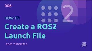 ROS2 Tutorials #6: How to create a ROS2 Launch File [NEW]