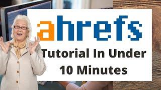 Ahrefs Tutorial Part 1 - Overview