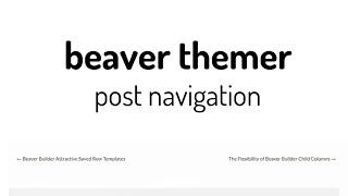 Beaver Themer: Styling the Post Navigation Module - Quick Tips