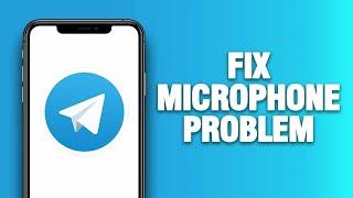 Telegram App Microphone Problem - How To Fix | Quick Solution