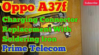 Oppo A37f Charging Connector Replacement With Soldering Iron | Prime Telecom |