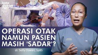 Operasi Otak Namun Pasien Masih 'Sadar'? Ini Penjelasannya! | Kata Dokter