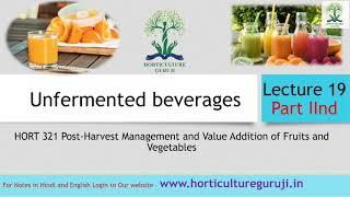 #HORT321 Lecture 19 Unfermented Beverages Part 2 | अकिण्वित पेय भाग 2