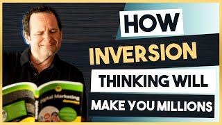 How Inversion Thinking Will Make You Millions - Roland Frasier