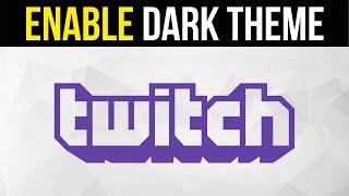 How to Enable Dark Mode on Twitch TV (PC)