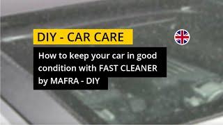 How to keep your car in good condition with FAST CLEANER by #MAFRA - DIY