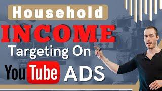 How To Use Household Income Targeting On YouTube Ads