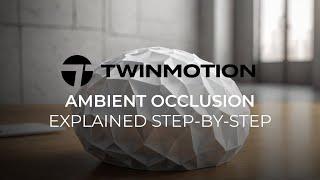 Twinmotion 2024.1 - Enhance Your Renders with Ambient Occlusion: Step-by-Step Guide
