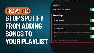 How To Stop Spotify From Adding Songs To Your Playlist | 2023