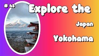 10 Must-See Attractions in Yokohama, Japan