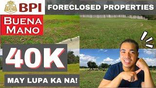 BPI FORECLOSED PROPERTIES 40K MAY FARMLOT KA NA | BPI BUENAMANO MURANG LUPA 100K MAY SUBDV LOT KA NA