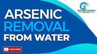Arsenic Removal, Metal Removal from Drinking and Industrial Wastewater
