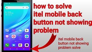 how to solve itel mobile back button not showing problem || Itel mobile back button problem solve