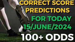 CORRECT SCORE PREDICTIONS TODAY: |15/06/2024| FOOTBALL PREDICTIONS TODAY. #sportsbetting #betting