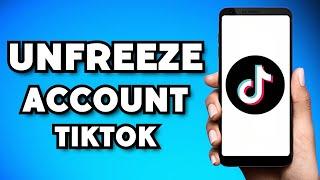 How To Unfreeze TikTok Account (2023 Guide)