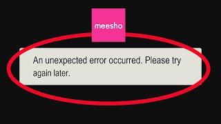 How To Fix Meesho An Unexpected Error Occurred. Please Try Again Later Problem Solved