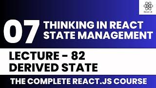 Derived State | Lecture 82 | React.JS 
