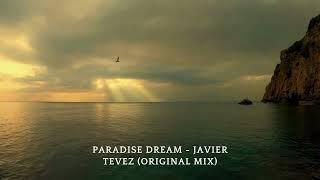 Paradise Dream -  Javier Tevez (Original MixVideo)