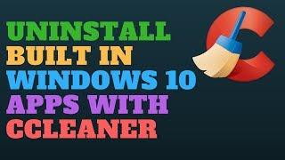 Uninstall Built-In Windows 10 Apps with CCleaner