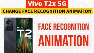 Vivo T2x 5G : How to Change Face Recognition Animation