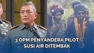 3 OPM Penyandera Pilot Susi Air Ditembak Mati, Egianus Kogoya Syok Diserbu 3 Satgas Elit