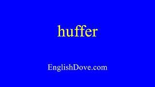 How to pronounce huffer in American English