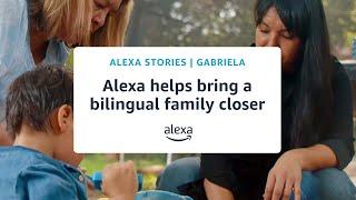 Gabriela: Alexa helps her build stronger connections in a bilingual household │ Alexa Stories