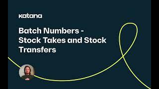 Batch Numbers: Stock Takes and Stock Transfers (Episode 83) | Katana Cloud Inventory