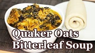 Cook Bitterleaf Soup with Quaker Oats | Cocoyam Alternative | Flo Chinyere