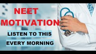 NEET 2024 MOTIVATION- LISTEN TO THIS VERY MORNING NEET ASPIRANTS!!