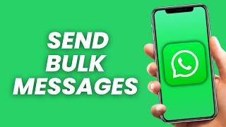 How to Send Bulk WhatsApp Messages