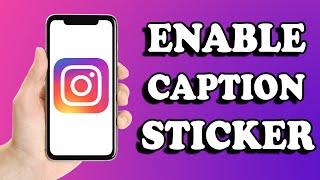 How To Enable Caption Sticker On Instagram Story | Simple tutorial