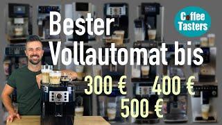 Kaffeevollautomaten Test 2024 ️ (Teil 1) Modelle bis ca. 500 Euro + Empfehlungen