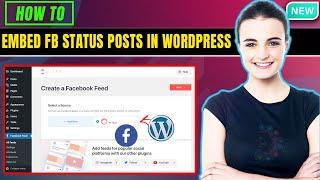 How to Embed Facebook Status Posts in WordPress 2024 | Facebook feed for wordpress