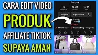 CARA EDIT VIDEO PRODUK AFFILIATE TIKTOK SHOP SUPAYA TIDAK KENA PELANGGARAN‼️