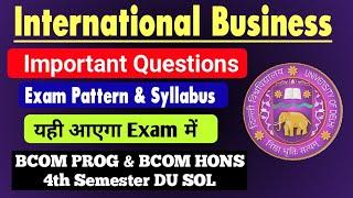 International Business Important Questions & Exam Pattern Bcom Prog & Bcom Hons 4th Semester DU SOL