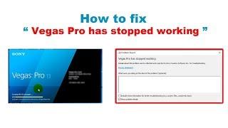 How to fix problem Vegas Pro has stopped working when open
