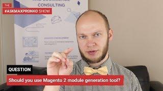 Should you use Magento 2 module generation tool?