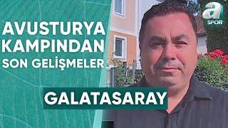 Serhan Türk Galatasaray'ın Avusturya Kampından Son Transfer Gelişmelerini Açıkladı!